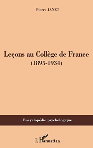 Janet, Pierre. Leçons au Collège de France - (1895-1934). Editions L'Harmattan, 2020.