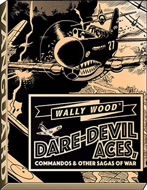 Wood, Wallace. Wally Wood Dare-Devil Aces. Vanguard, 2019.