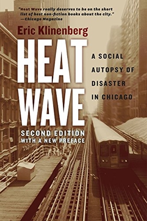 Klinenberg, Eric. Heat Wave - A Social Autopsy of Disaster in Chicago. The University of Chicago Press, 2015.