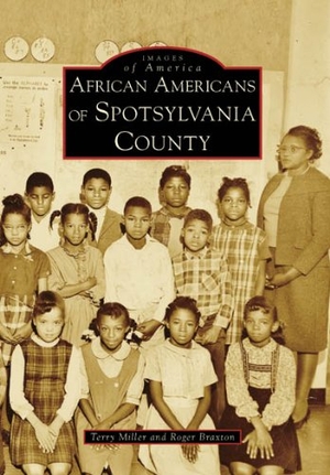 Miller, Terry / Roger Braxton. African Americans of Spotsylvania County. Arcadia Publishing (SC), 2008.
