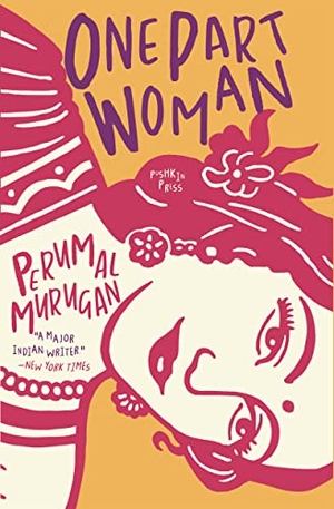Murugan, Perumal. One Part Woman. Pushkin Press, 2019.