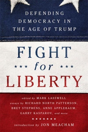 Lasswell, Mark (Hrsg.). Fight for Liberty - Defending Democracy in the Age of Trump. PUBLICAFFAIRS, 2018.