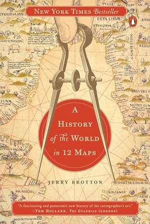 Brotton, Jerry. A History of the World in 12 Maps. Penguin Publishing Group, 2014.