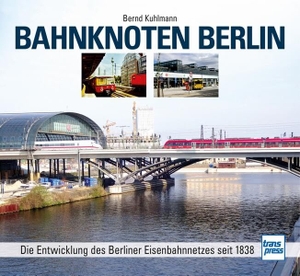 Kuhlmann, Bernd. Bahnknoten Berlin - Die Entwicklung des Berliner Eisenbahnnetzes seit 1838. Motorbuch Verlag, 2024.