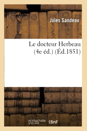 Sandeau, Jules. Le docteur Herbeau (4e éd.). Hachette Livre, 2022.