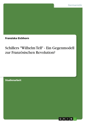 Eichhorn, Franziska. Schillers "Wilhelm Tell" - Ei