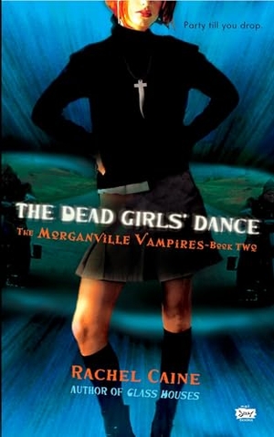 Caine, Rachel. The Dead Girls' Dance - The Dead Girls' Dance: The Morganville Vampires, Book II. Random House, 2007.