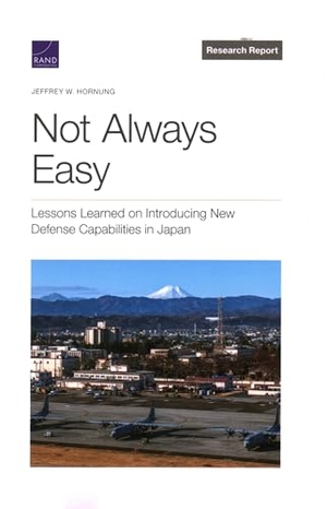 Hornung, Jeffrey W. Not Always Easy - Lessons Learned on Introducing New Defense Capabilities in Japan. RAND Corporation, 2024.