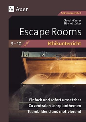 Kayser, Claudia / Sibylle Stöcker. Escape Rooms für den Ethikunterricht 5-10 - Einfach und sofort umsetzbar. Zu zentralen Lehrplanthemen. Teambildend und motivierend. (5. bis 10. Klasse). Auer Verlag i.d.AAP LW, 2023.