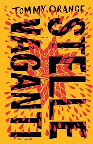 Orange, Tommy. Stelle vaganti. Mondadori, 2024.
