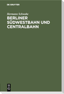 Berliner Südwestbahn und Centralbahn