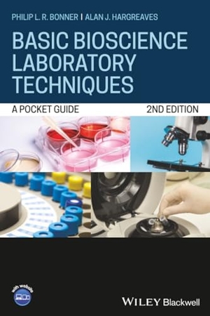 Hargreaves, Alan J. / Philip L. R. Bonner. Basic Bioscience Laboratory Techniques - A Pocket Guide. John Wiley and Sons Ltd, 2022.