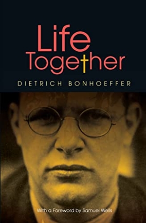 Bonhoeffer, Dietrich. Life Together New Edition. SCM Press, 2015.