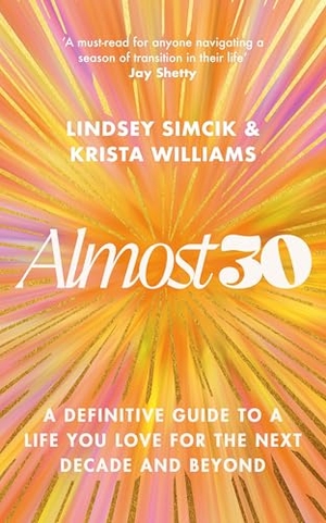 Williams, Krista / Lindsey Simcik. Almost 30 - A Definitive Guide to a Life You Love for The Next Decade and Beyond. Bonnier Books UK, 2026.