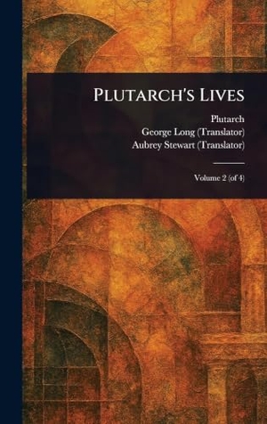 Plutarch / Long, George et al. Plutarch's Lives. Legare Street Press, 2025.