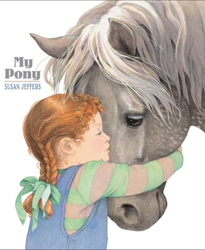 Jeffers, Susan. My Pony. Hyperion, 2008.