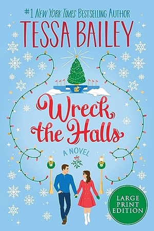 Bailey, Tessa. Wreck the Halls. HarperCollins, 2023.