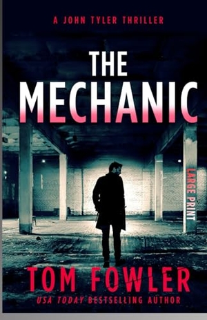 Fowler, Tom. The Mechanic - A John Tyler Thriller. Widening Gyre Media, 2020.