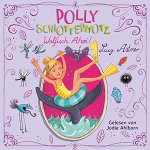Astner, Lucy. Polly Schlottermotz 4: Walfisch ahoi! - 2 CDs. Silberfisch, 2018.