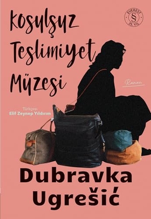Ugresic, Dubravka. Kosulsuz Teslimiyet Müzesi. Everest Yayinlari, 2026.