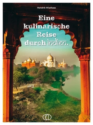 Wiethase, Hendrik. Eine kulinarische Reise durch Indien. Buchverlag für die Frau, 2021.