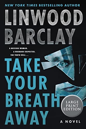Barclay, Linwood. Take Your Breath Away. HarperCollins, 2022.