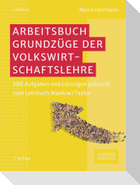 Arbeitsbuch Grundzüge der Volkswirtschaftslehre