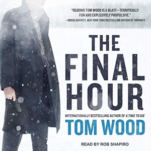 Wood, Tom. The Final Hour. Tantor, 2017.