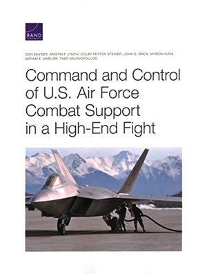 Snyder, Don / Lynch, Kristin F et al. Command and Control of U.S. Air Force Combat Support in a High-End Fight. RAND Corporation, 2021.