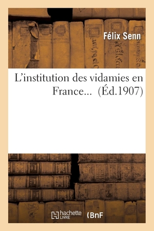 Senn-F. L'institution des vidamies en France.... Hachette Livre, 2022.