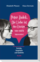 Peter Zadek. Die Liebe ist das Einzige, was mich interessiert