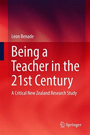 Benade, Leon. Being A Teacher in the 21st Century - A Critical New Zealand Research Study. Springer Nature Singapore, 2017.