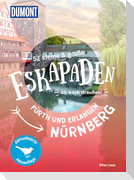 52 kleine & große Eskapaden Nürnberg, Fürth und Erlangen