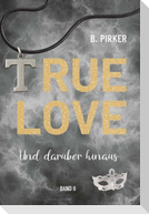 True Love Und darüber hinaus