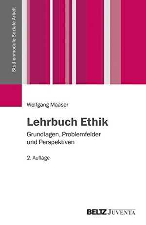 Maaser, Wolfgang. Lehrbuch Ethik - Grundlagen, Problemfelder und Perspektiven. Juventa Verlag GmbH, 2015.