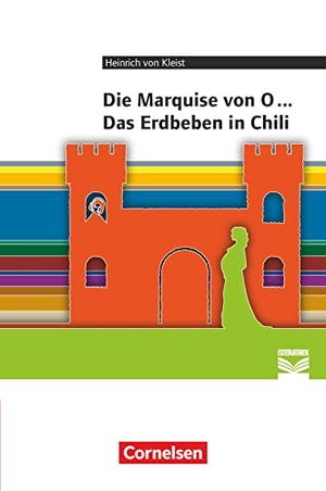 Kleist, Heinrich / Alexander Joist. Marquise von O... / Das Erdbeben von Chili - Empfohlen für das 10.-13. Schuljahr. Textausgabe. Text - Erläuterungen - Materialien. Cornelsen Verlag GmbH, 2017.