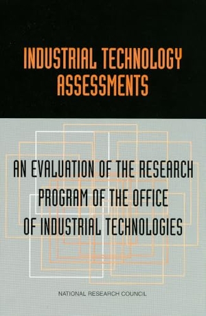 Commission on Engineering and Technical Systems / Committee on Industrial Technology Assessments et al. Industrial Technology Assessments - An Evaluation of the Research Program of the Office of Industrial Technologies. National Academies Press, 1999.