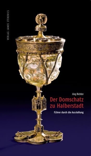 Richter, Jörg. Der Domschatz zu Halberstadt - Führer durch die Ausstellung. Stekovics, Janos, 2026.