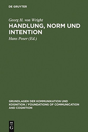 Wright, Georg H. von. Handlung, Norm und Intention - Untersuchungen zur deontischen Logik. De Gruyter, 1977.