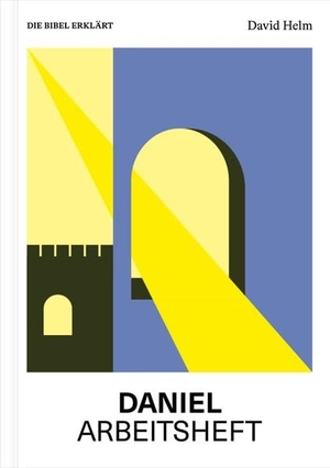 Helm, David. Daniel | Arbeitsheft (Die Bibel erklärt). Verbum Medien, 2026.
