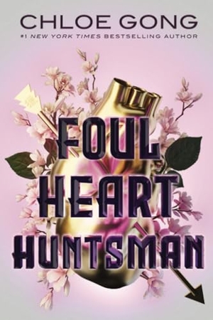 Gong, Chloe. Foul Heart Huntsman. Simon + Schuster LLC, 2023.