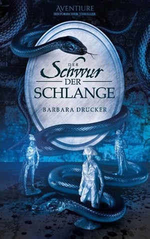 Drucker, Barbara. Der Schwur der Schlange. Books on Demand, 2017.