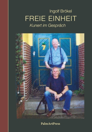 Brökel, Ingolf. Freie Einheit - Kunert im Gespräch. PalmArtPress, 2026.