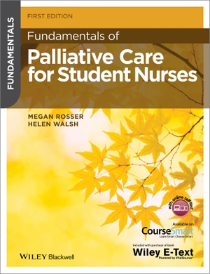 Rosser, Megan / Helen Walsh. Fundamentals of Palliative Care for Student Nurses. Wiley, 2014.