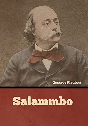 Flaubert, Gustave. Salammbo. Bibliotech Press, 2022.