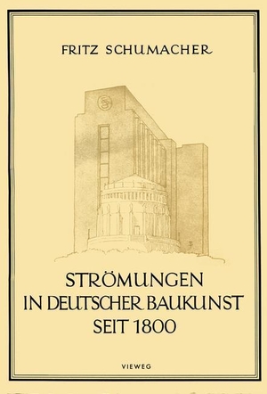Fritz Schumacher. Strömungen in Deutscher Baukuns