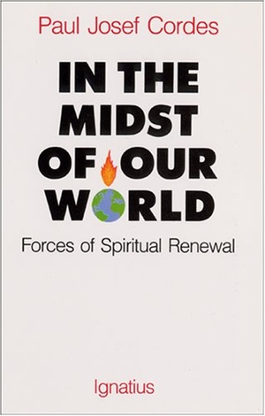Cordes, Paul Josef. In the Midst of Our World: Forces of Spiritual Renewal. Ignatius Press, 1988.