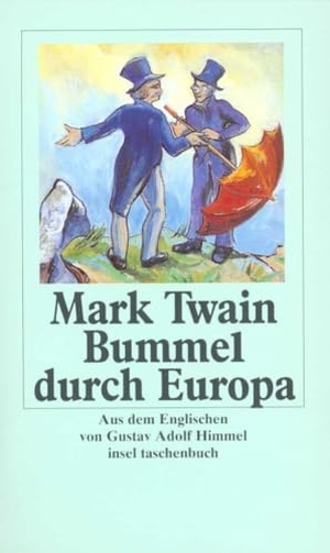 Twain, Mark. Bummel durch Europa - Mit einem Anhang mit Nachwort, Zeittafel und Bibliographie. Insel Verlag GmbH, 1997.