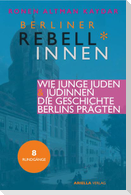 Rebell*innen. Wie junge Jüdinnen & Juden die Geschichte Berlins prägten.