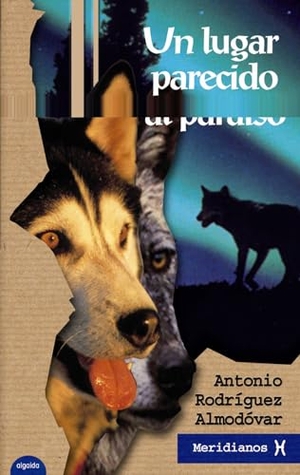 Rodríguez Almodóvar, Antonio. Un lugar parecido al paraíso. Algaida Editores, 2001.